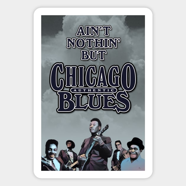 Ain't Nothin' But Authentic - Chicago Blues Magnet by PLAYDIGITAL2020